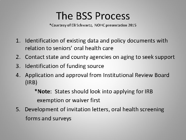 The BSS Process *Courtesy of Eli Schwartz, NOHC presentation 2015 1. Identification of existing