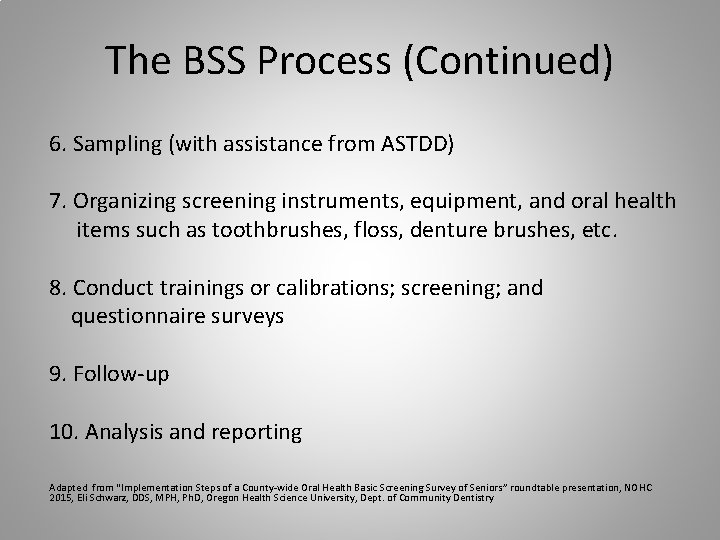 The BSS Process (Continued) 6. Sampling (with assistance from ASTDD) 7. Organizing screening instruments,