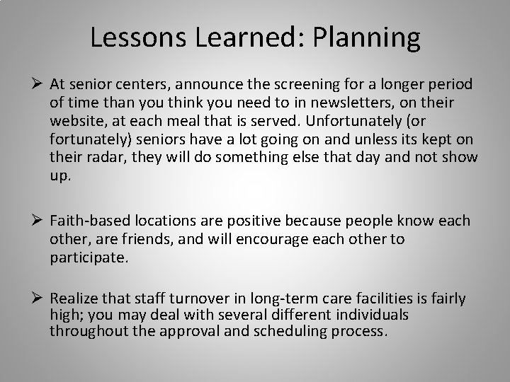 Lessons Learned: Planning Ø At senior centers, announce the screening for a longer period