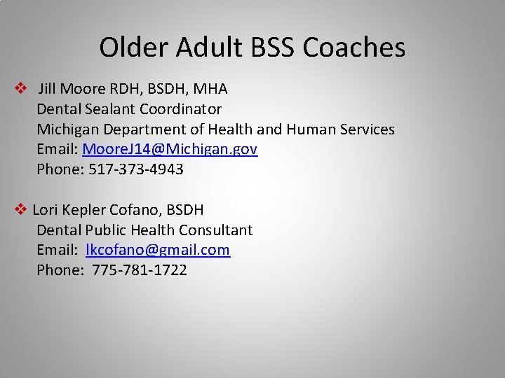 Older Adult BSS Coaches v Jill Moore RDH, BSDH, MHA Dental Sealant Coordinator Michigan