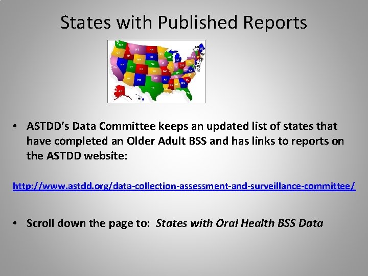 States with Published Reports • ASTDD’s Data Committee keeps an updated list of states