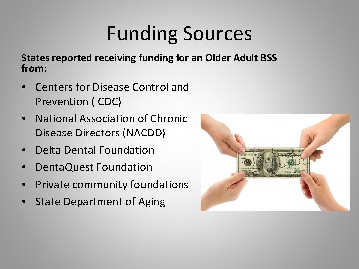 Funding Sources States reported receiving funding for an Older Adult BSS from: • Centers