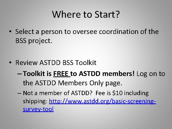 Where to Start? • Select a person to oversee coordination of the BSS project.