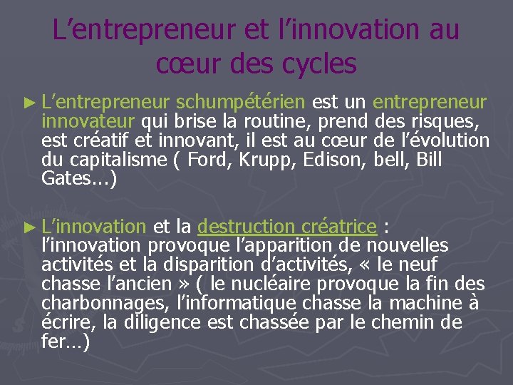 L’entrepreneur et l’innovation au cœur des cycles ► L’entrepreneur schumpétérien est un entrepreneur innovateur