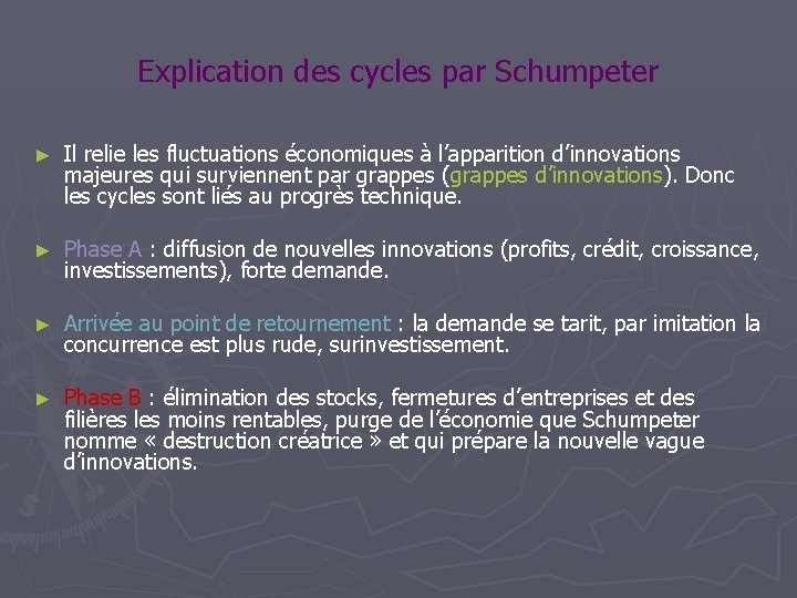 Explication des cycles par Schumpeter ► Il relie les fluctuations économiques à l’apparition d’innovations