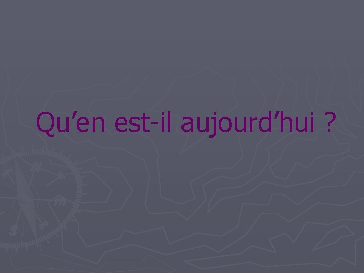 Qu’en est-il aujourd’hui ? 