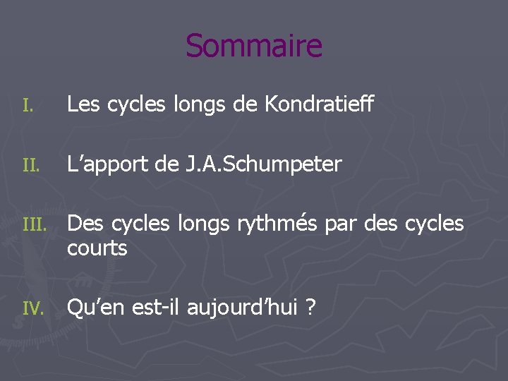 Sommaire I. Les cycles longs de Kondratieff II. L’apport de J. A. Schumpeter III.