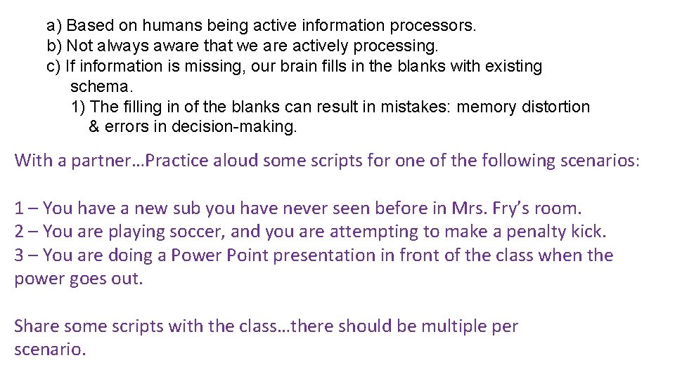 a) Based on humans being active information processors. b) Not always aware that a) Based on humans being active information processors. b) Not always aware that