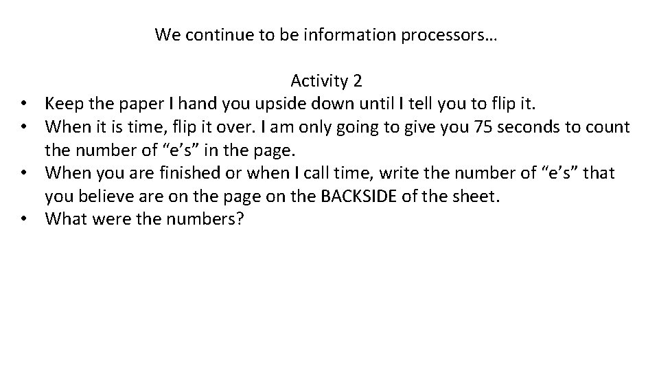 We continue to be information processors… • • Activity 2 Keep the paper I We continue to be information processors… • • Activity 2 Keep the paper I