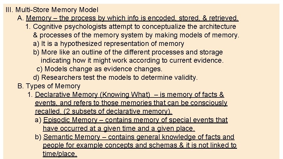 III. Multi-Store Memory Model A. Memory – the process by which info is encoded, III. Multi-Store Memory Model A. Memory – the process by which info is encoded,