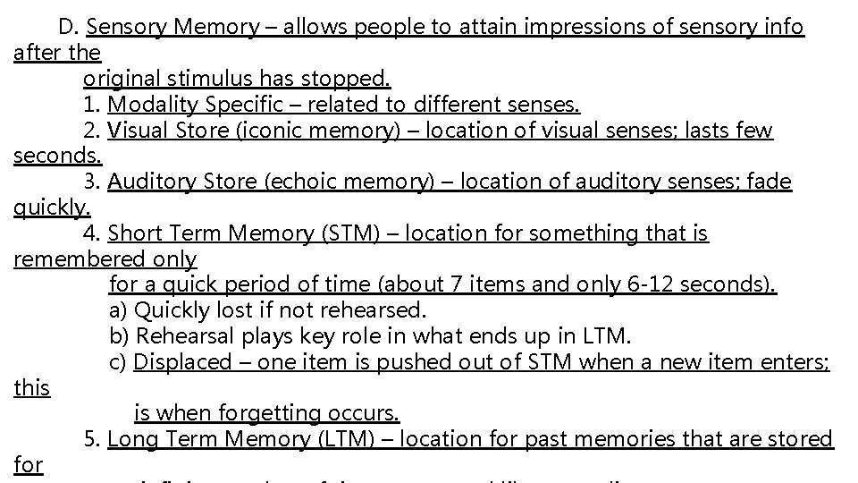 D. Sensory Memory – allows people to attain impressions of sensory info after D. Sensory Memory – allows people to attain impressions of sensory info after