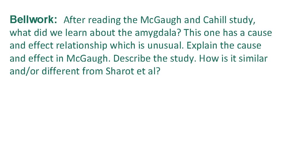 Bellwork: After reading the Mc. Gaugh and Cahill study, what did we learn about Bellwork: After reading the Mc. Gaugh and Cahill study, what did we learn about