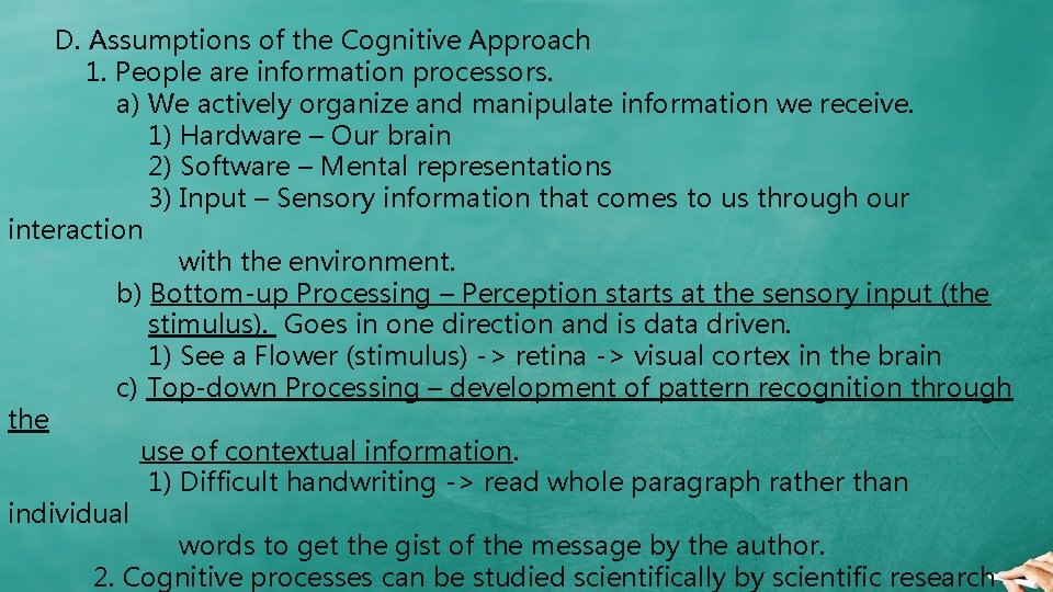 D. Assumptions of the Cognitive Approach 1. People are information processors. a) We D. Assumptions of the Cognitive Approach 1. People are information processors. a) We
