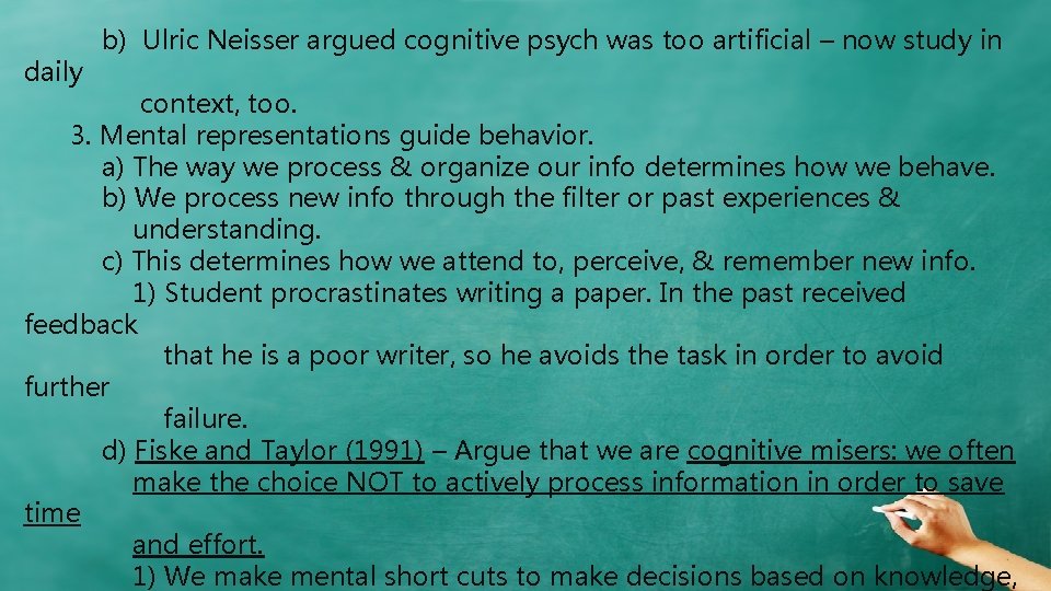 b) Ulric Neisser argued cognitive psych was too artificial – now study in b) Ulric Neisser argued cognitive psych was too artificial – now study in