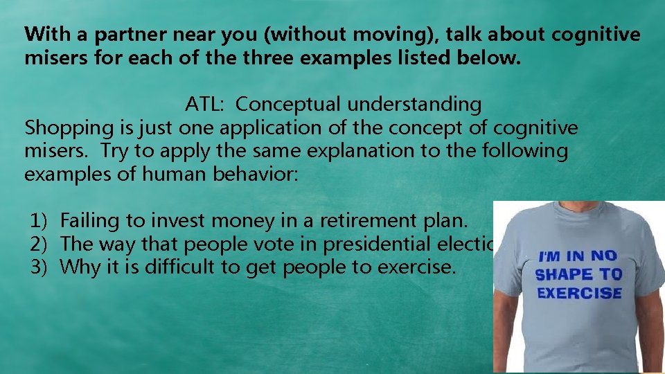 With a partner near you (without moving), talk about cognitive misers for each of With a partner near you (without moving), talk about cognitive misers for each of