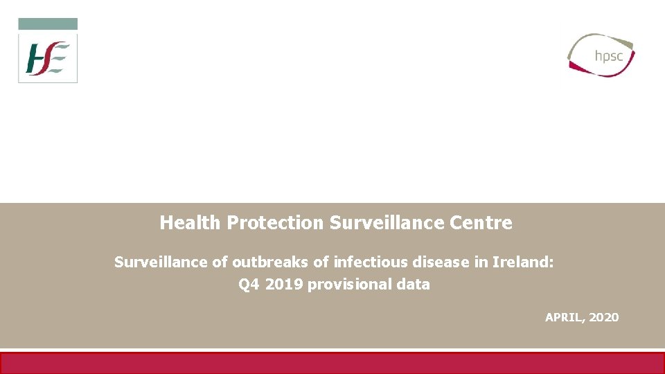 Health Protection Surveillance Centre Surveillance of outbreaks of infectious disease in Ireland: Q 4