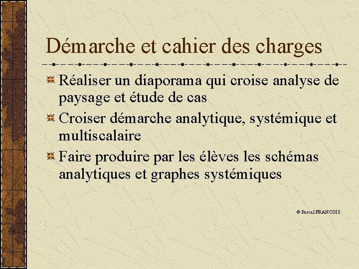 Démarche et cahier des charges Réaliser un diaporama qui croise analyse de paysage et