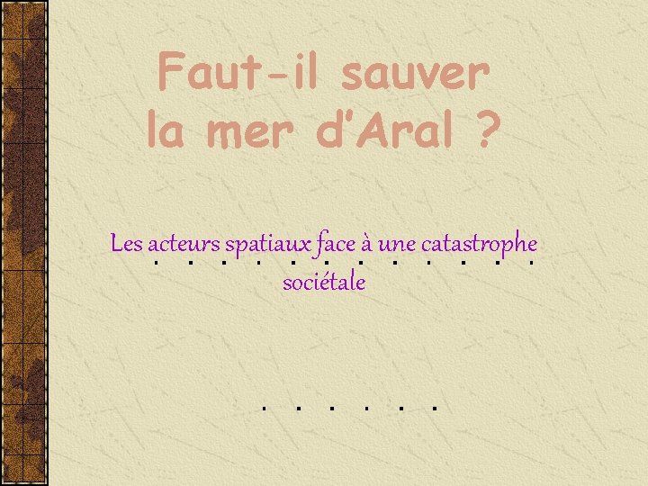 Faut-il sauver la mer d’Aral ? Les acteurs spatiaux face à une catastrophe sociétale