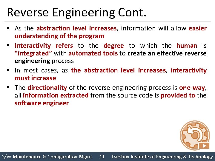 Reverse Engineering Cont. § As the abstraction level increases, information will allow easier understanding