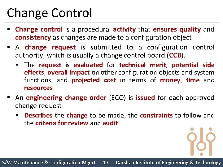 Change Control § Change control is a procedural activity that ensures quality and consistency