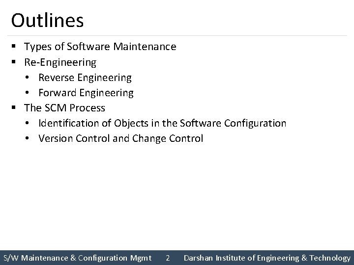 Outlines § Types of Software Maintenance § Re-Engineering • Reverse Engineering • Forward Engineering