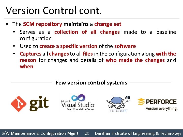 Version Control cont. § The SCM repository maintains a change set • Serves as