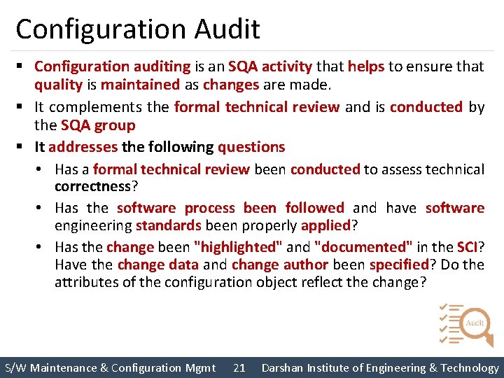 Configuration Audit § Configuration auditing is an SQA activity that helps to ensure that
