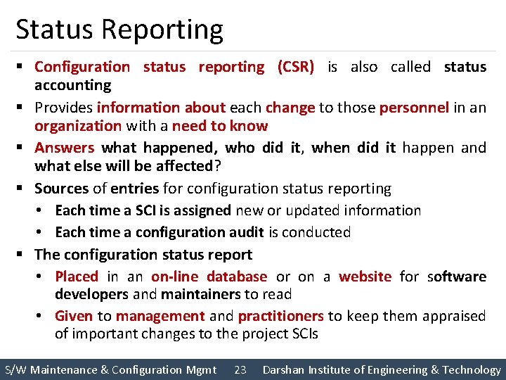 Status Reporting § Configuration status reporting (CSR) is also called status accounting § Provides