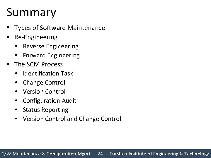 Summary § Types of Software Maintenance § Re-Engineering • Reverse Engineering • Forward Engineering