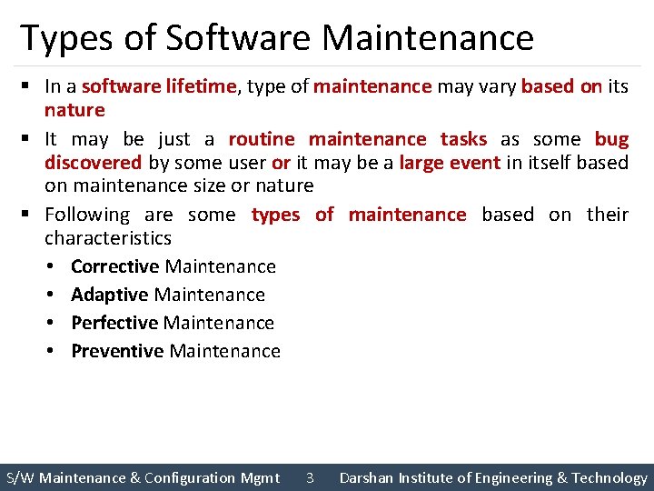 Types of Software Maintenance § In a software lifetime, type of maintenance may vary