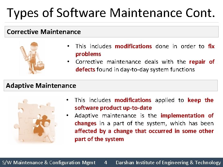 Types of Software Maintenance Cont. Corrective Maintenance • This includes modifications done in order