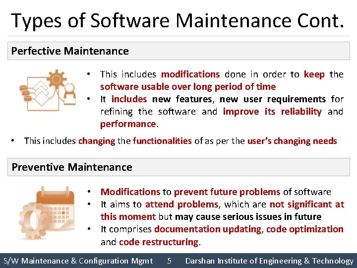 Types of Software Maintenance Cont. Perfective Maintenance • This includes modifications done in order