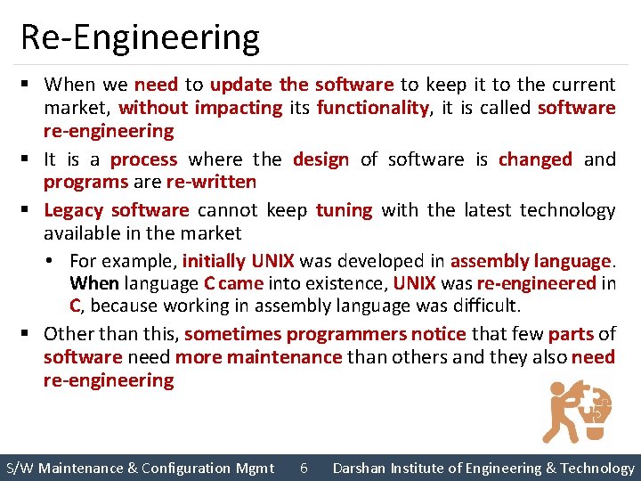 Re-Engineering § When we need to update the software to keep it to the