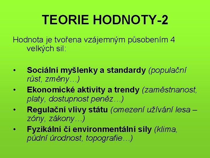 TEORIE HODNOTY-2 Hodnota je tvořena vzájemným působením 4 velkých sil: • • Sociální myšlenky