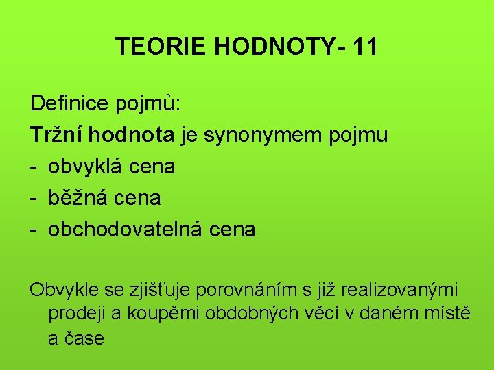 TEORIE HODNOTY- 11 Definice pojmů: Tržní hodnota je synonymem pojmu - obvyklá cena -