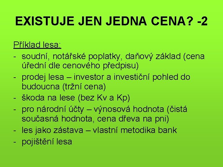 EXISTUJE JEN JEDNA CENA? -2 Příklad lesa: - soudní, notářské poplatky, daňový základ (cena