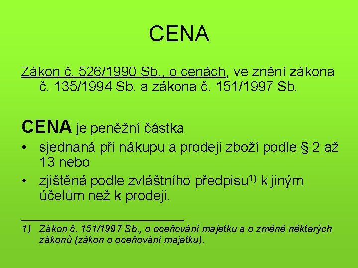 CENA Zákon č. 526/1990 Sb. , o cenách, ve znění zákona č. 135/1994 Sb.