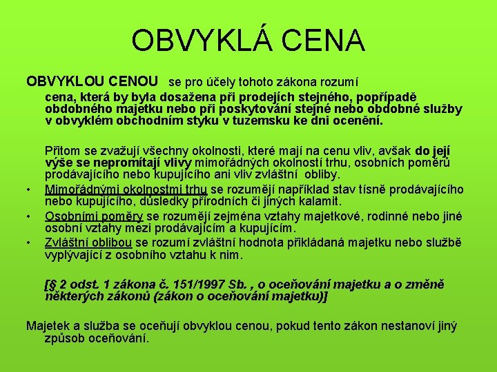 OBVYKLÁ CENA OBVYKLOU CENOU se pro účely tohoto zákona rozumí cena, která by byla