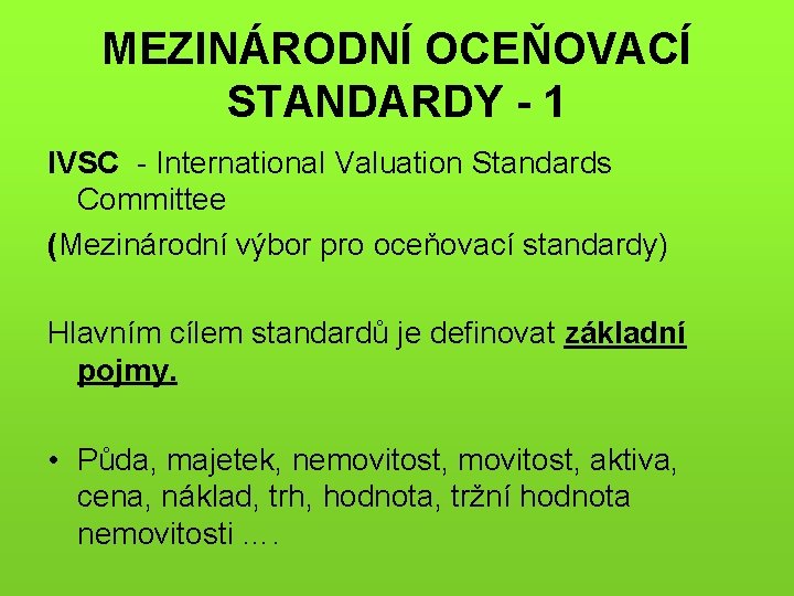 MEZINÁRODNÍ OCEŇOVACÍ STANDARDY - 1 IVSC - International Valuation Standards Committee (Mezinárodní výbor pro