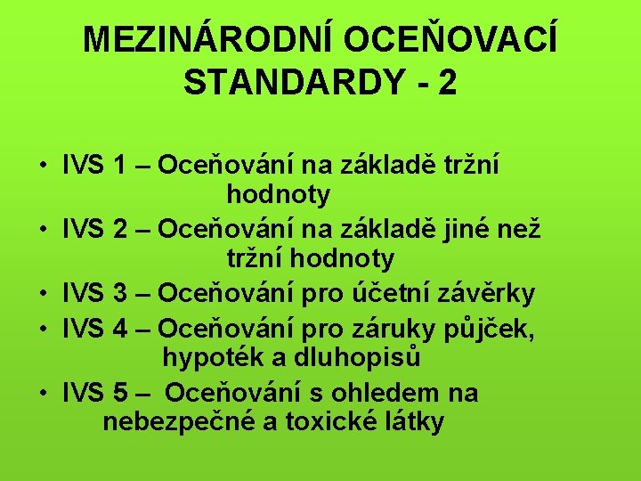 MEZINÁRODNÍ OCEŇOVACÍ STANDARDY - 2 • IVS 1 – Oceňování na základě tržní hodnoty