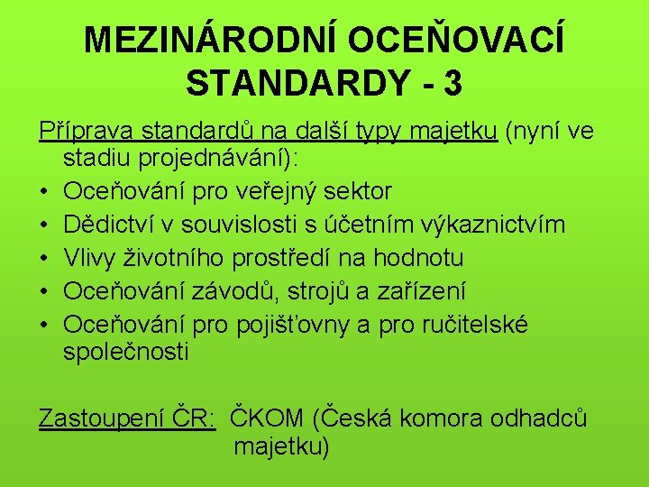 MEZINÁRODNÍ OCEŇOVACÍ STANDARDY - 3 Příprava standardů na další typy majetku (nyní ve stadiu