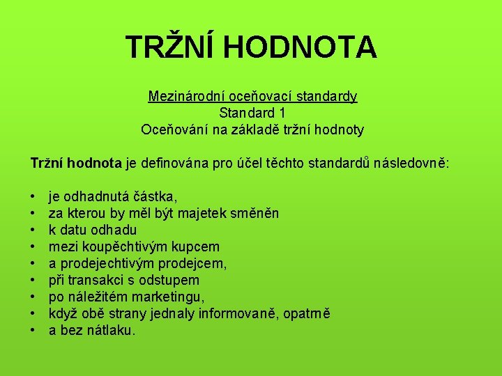 TRŽNÍ HODNOTA Mezinárodní oceňovací standardy Standard 1 Oceňování na základě tržní hodnoty Tržní hodnota