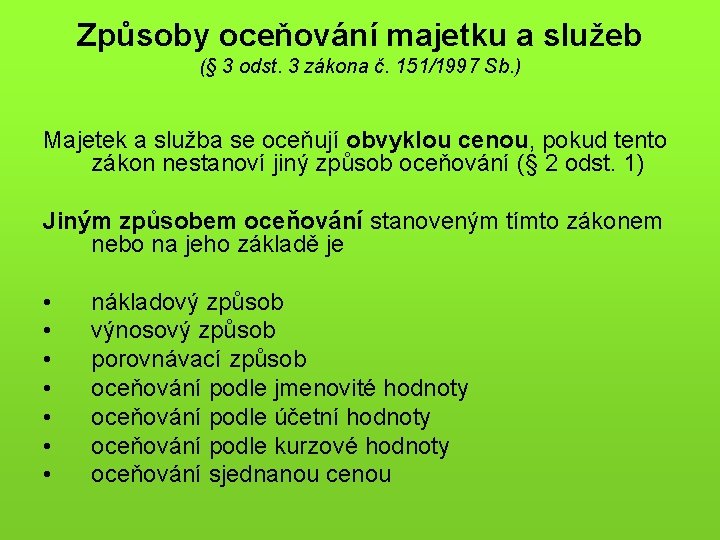 Způsoby oceňování majetku a služeb (§ 3 odst. 3 zákona č. 151/1997 Sb. )