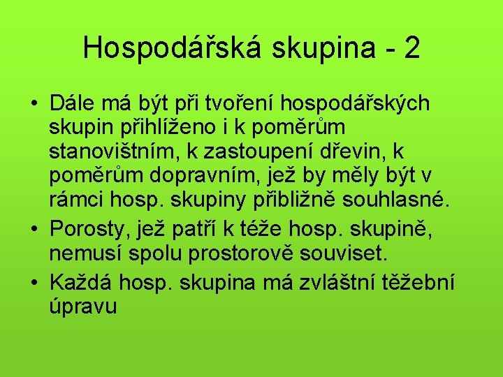 Hospodářská skupina - 2 • Dále má být při tvoření hospodářských skupin přihlíženo i