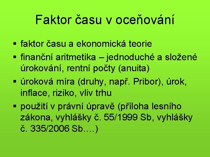 Faktor času v oceňování § faktor času a ekonomická teorie § finanční aritmetika –