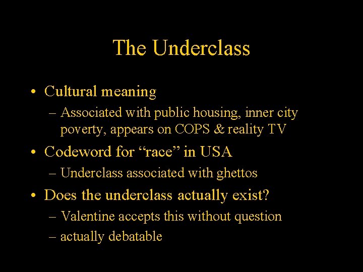 The Underclass • Cultural meaning – Associated with public housing, inner city poverty, appears