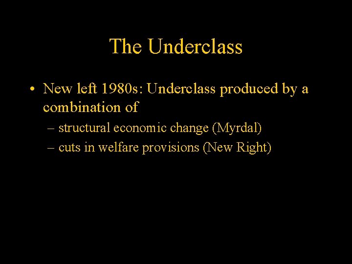 The Underclass • New left 1980 s: Underclass produced by a combination of –