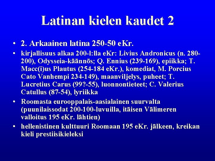 Latinan kielen kaudet 2 • 2. Arkaainen latina 250 -50 e. Kr. • kirjallisuus