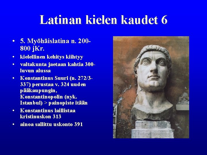 Latinan kielen kaudet 6 • 5. Myöhäislatina n. 200800 j. Kr. • kielellinen kehitys