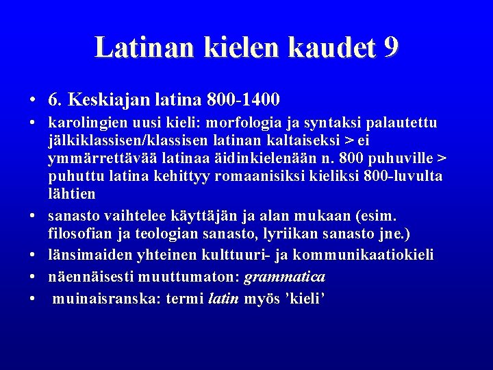 Latinan kielen kaudet 9 • 6. Keskiajan latina 800 -1400 • karolingien uusi kieli: